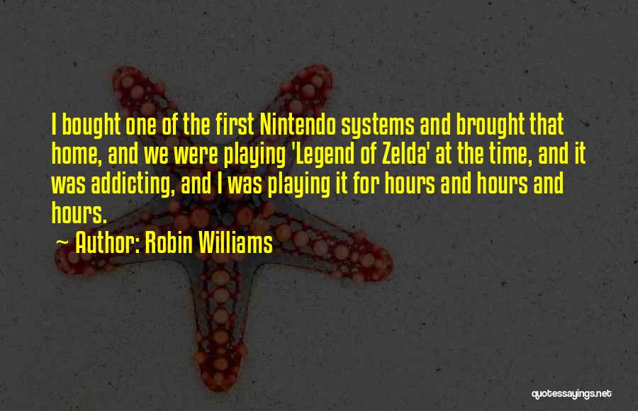 Zelda Nintendo Quotes By Robin Williams