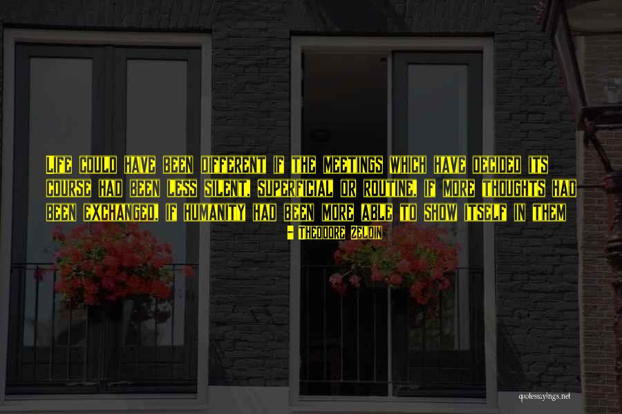 Zeldin Quotes By Theodore Zeldin Zeldin Quotes By Theodore Zeldin