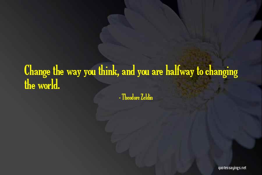 Zeldin Quotes By Theodore Zeldin Zeldin Quotes By Theodore Zeldin