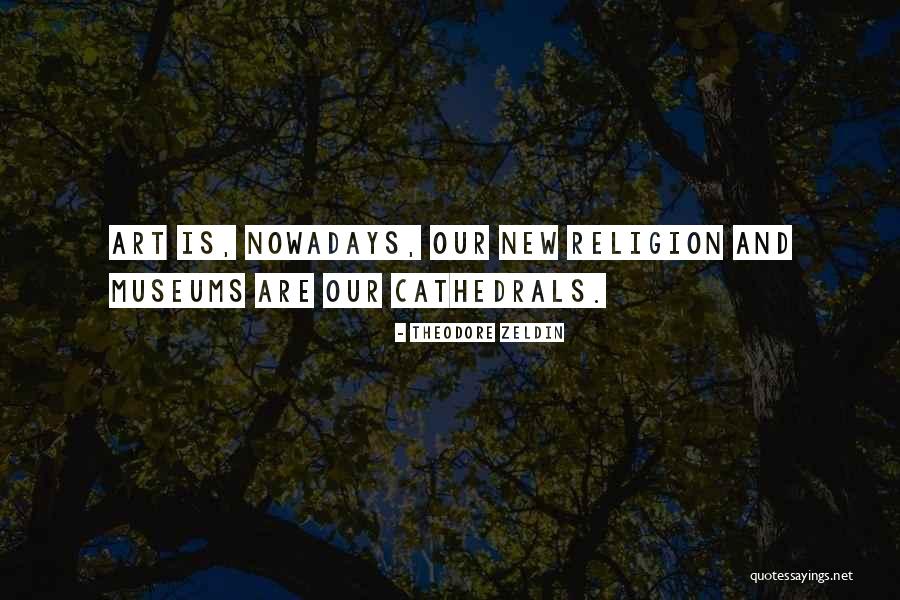 Zeldin Quotes By Theodore Zeldin Zeldin Quotes By Theodore Zeldin