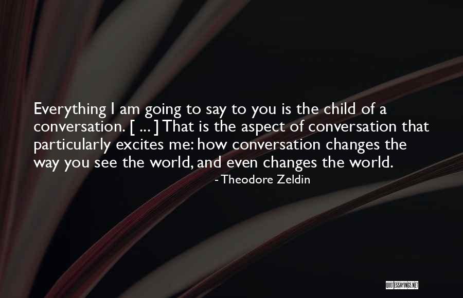 Zeldin Quotes By Theodore Zeldin