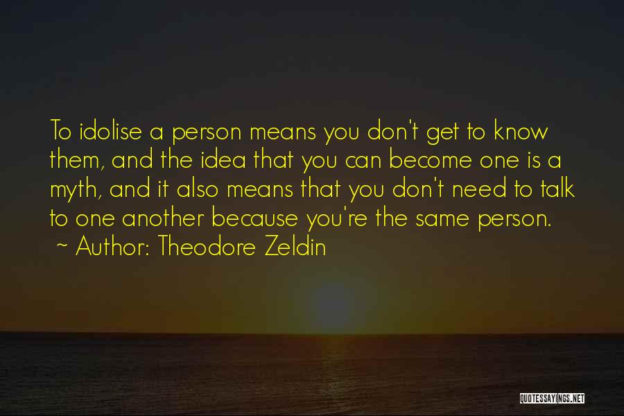 Zeldin Quotes By Theodore Zeldin