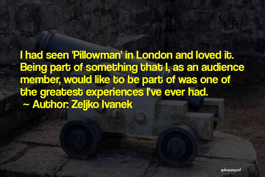 Zeljko Ivanek Quotes 1257095