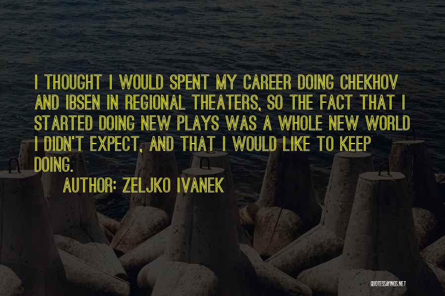 Zeljko Ivanek Quotes 2053227