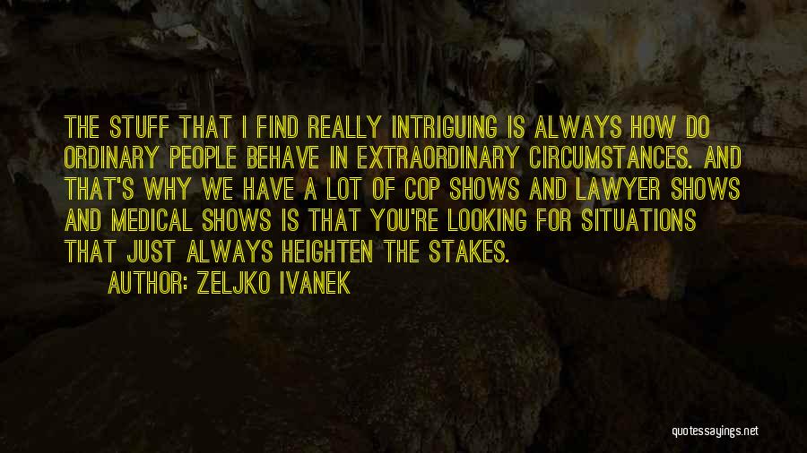 Zeljko Ivanek Quotes 2183309