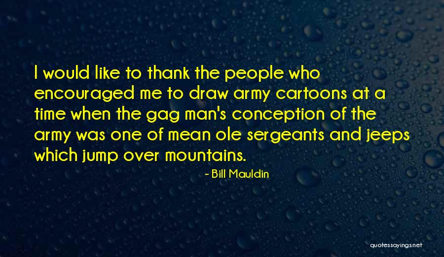 Zemarai Khatiz Quotes By Bill Mauldin Zemarai Khatiz Quotes By Bill Mauldin