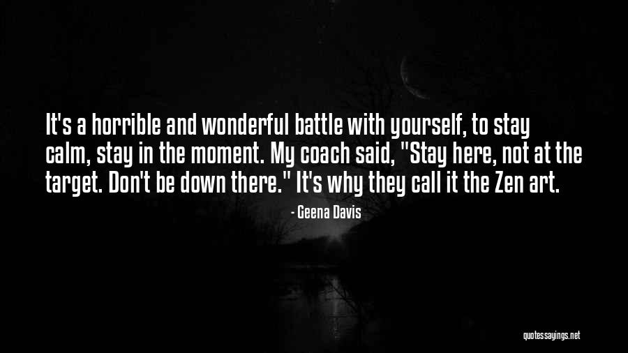 Zen And Art Quotes By Geena Davis Zen And Art Quotes By Geena Davis