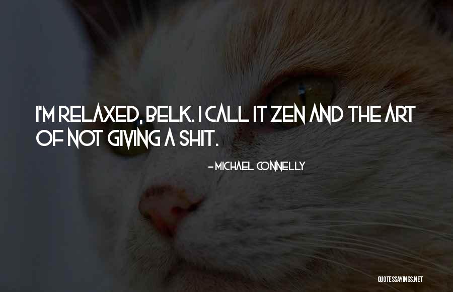 Zen And Art Quotes By Michael Connelly Zen And Art Quotes By Michael Connelly