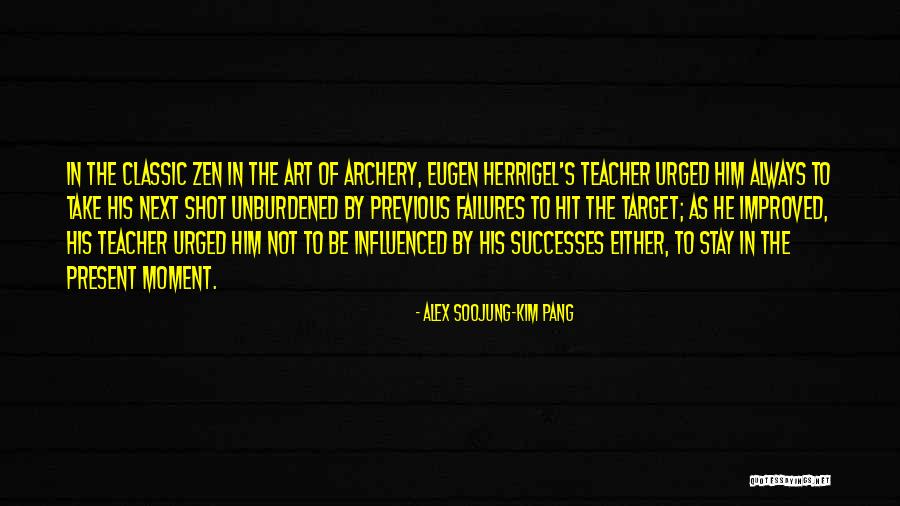 Zen Archery Quotes By Alex Soojung-Kim Pang