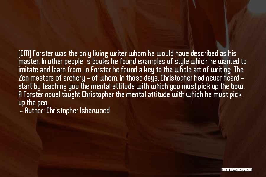 Zen Archery Quotes By Christopher Isherwood