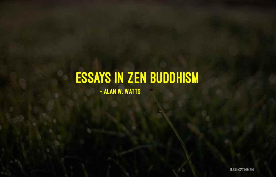 Zen Buddhism Quotes By Alan W. Watts
