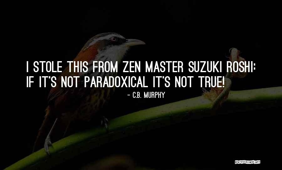 Zen Buddhism Quotes By C.B. Murphy