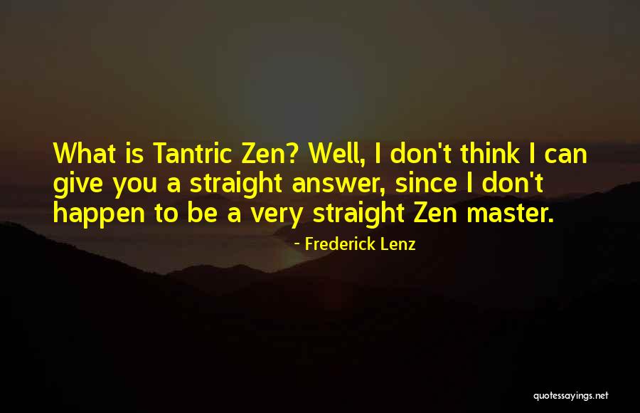Zen Buddhism Quotes By Frederick Lenz Zen Buddhism Quotes By Frederick Lenz