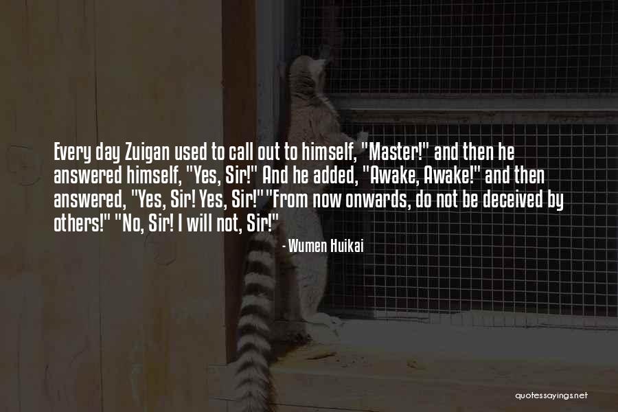 Zen Buddhism Quotes By Wumen Huikai Zen Buddhism Quotes By Wumen Huikai