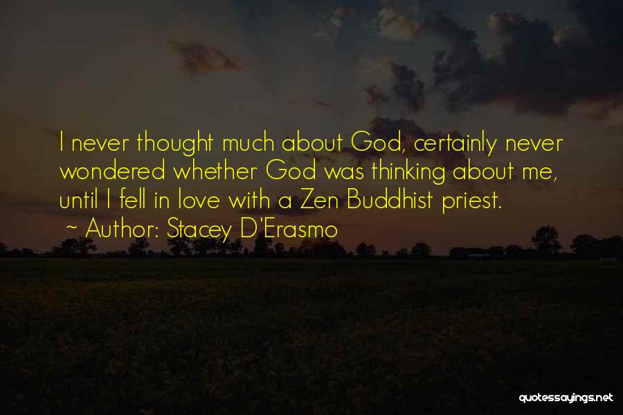 Zen Buddhist Love Quotes By Stacey D'Erasmo