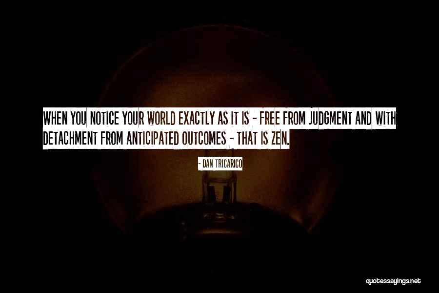 Zen Detachment Quotes By Dan Tricarico Zen Detachment Quotes By Dan Tricarico