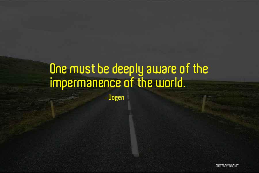 Zen Impermanence Quotes By Dogen Zen Impermanence Quotes By Dogen