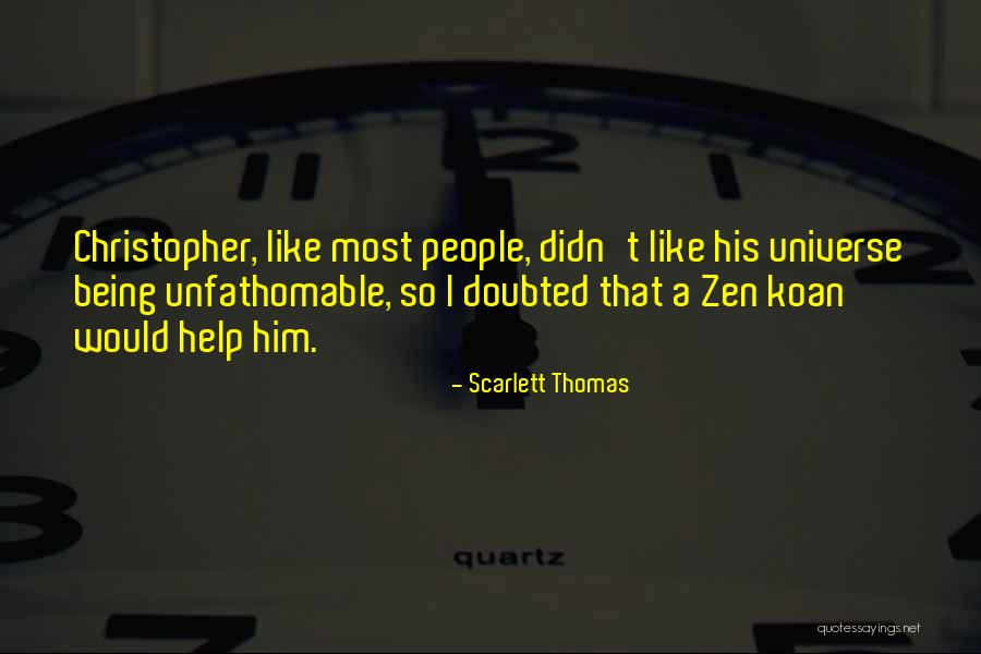 Zen Koan Quotes By Scarlett Thomas Zen Koan Quotes By Scarlett Thomas