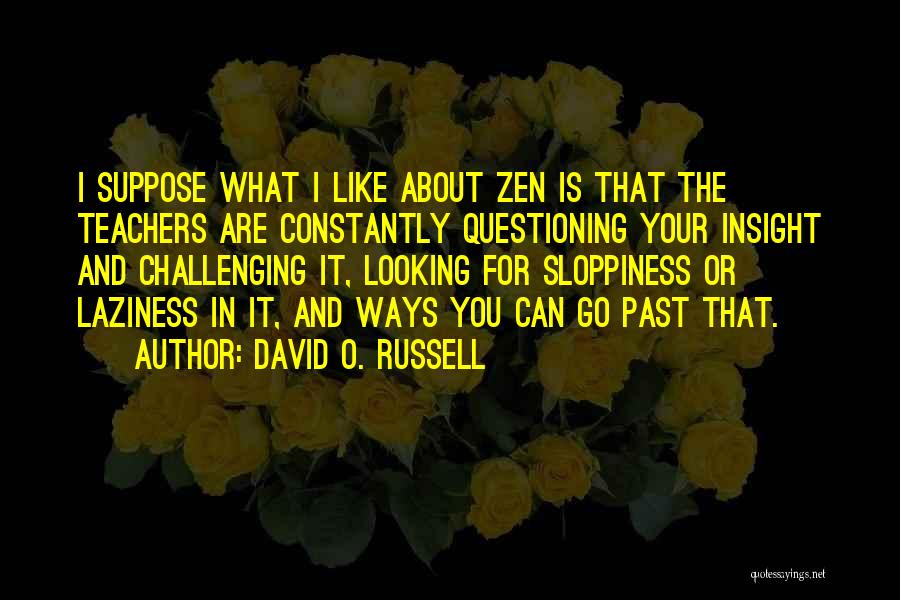 Zen Like Quotes By David O. Russell