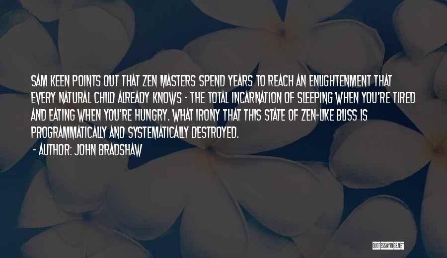 Zen Like Quotes By John Bradshaw