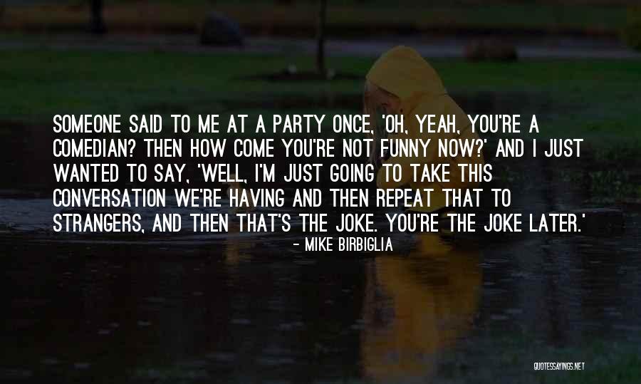 Zen Monks Quotes By Mike Birbiglia Zen Monks Quotes By Mike Birbiglia