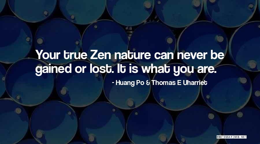 Zen Nature Quotes By Huang Po & Thomas E Uharriet