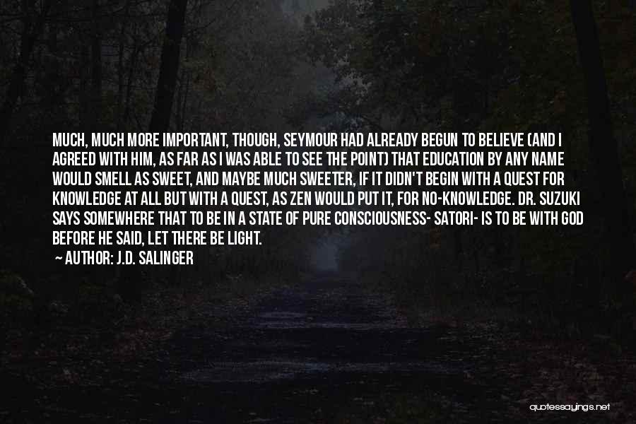 Zen Satori Quotes By J.D. Salinger