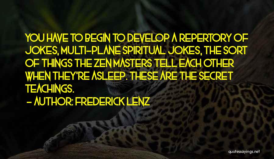 Zen Teachings Quotes By Frederick Lenz