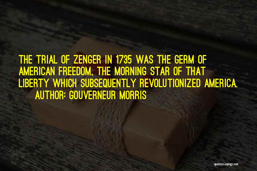 Zenger Quotes By Gouverneur Morris