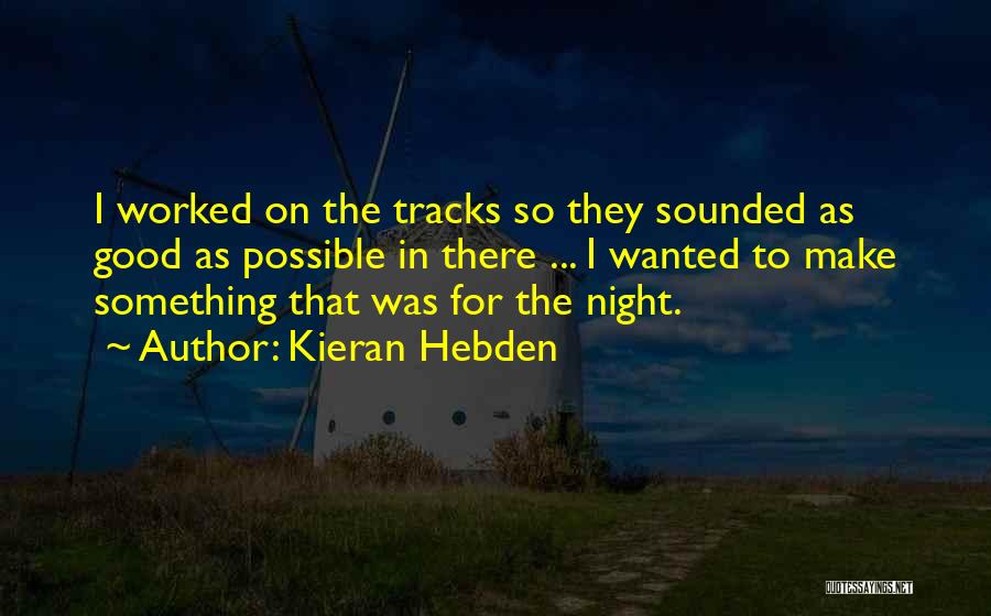 Zengine Quotes By Kieran Hebden