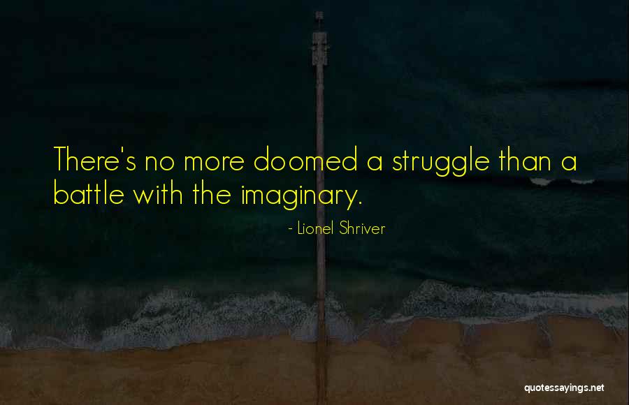 Zenuwen Been Quotes By Lionel Shriver Zenuwen Been Quotes By Lionel Shriver
