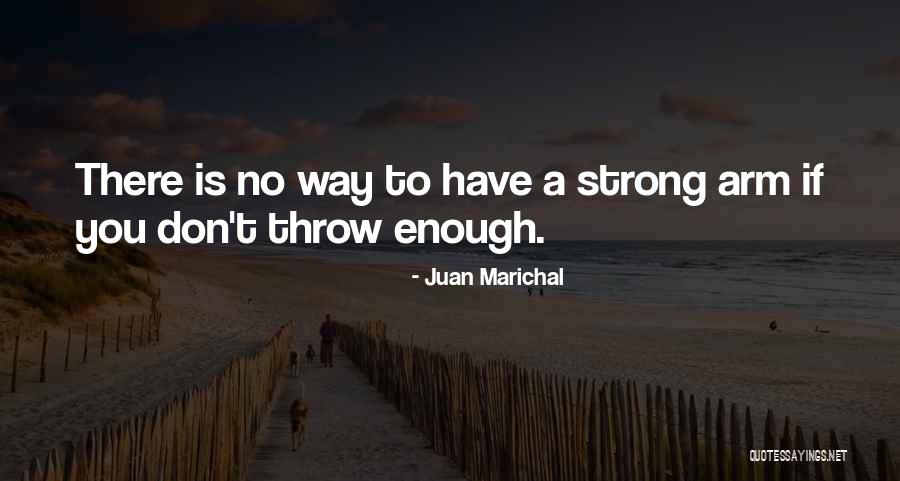 Zerafet Kursu Quotes By Juan Marichal