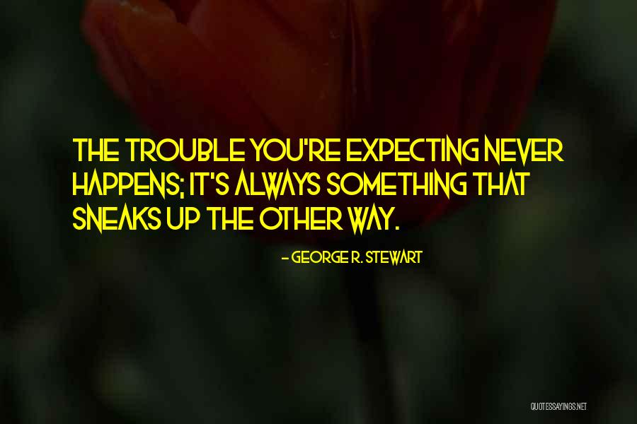 Zeravica Muzej Quotes By George R. Stewart Zeravica Muzej Quotes By George R. Stewart