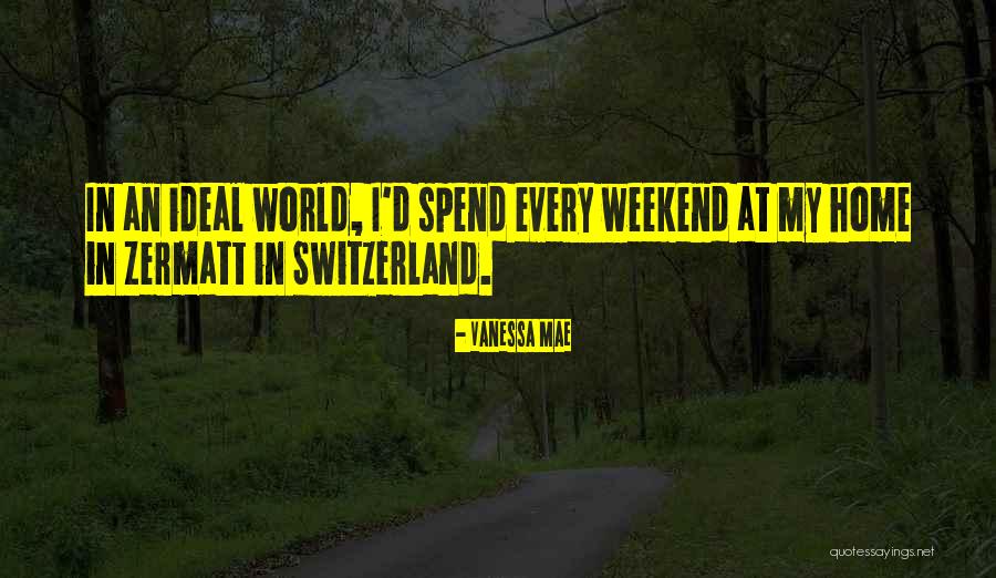 Zermatt Switzerland Quotes By Vanessa Mae Zermatt Switzerland Quotes By Vanessa Mae