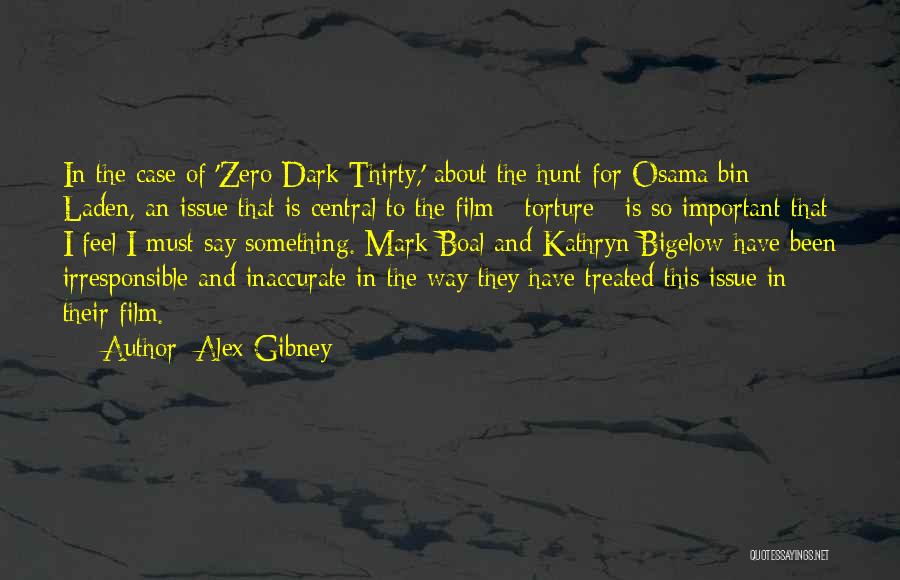 Zero Dark Thirty Torture Quotes By Alex Gibney