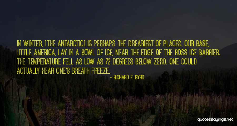 Zero Degrees Quotes By Richard E. Byrd