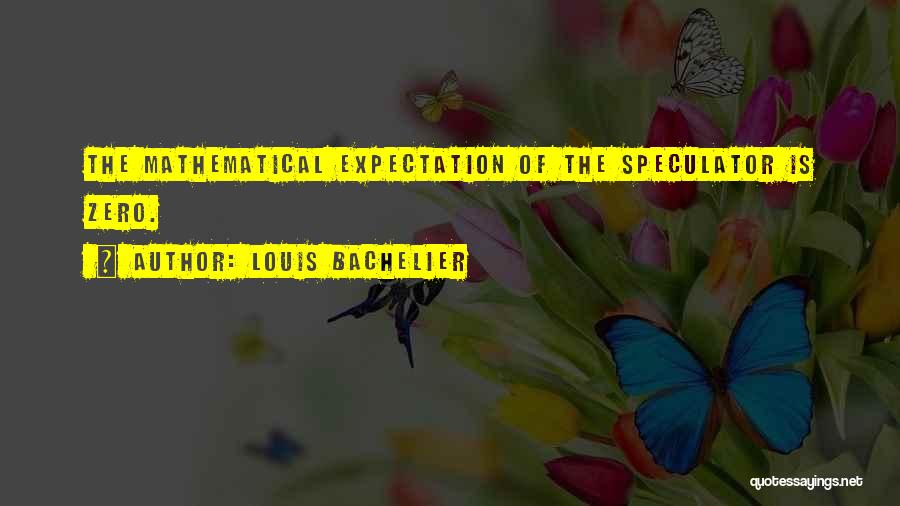 Zero Expectations Quotes By Louis Bachelier