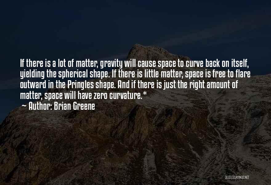 Zero Gravity Quotes By Brian Greene