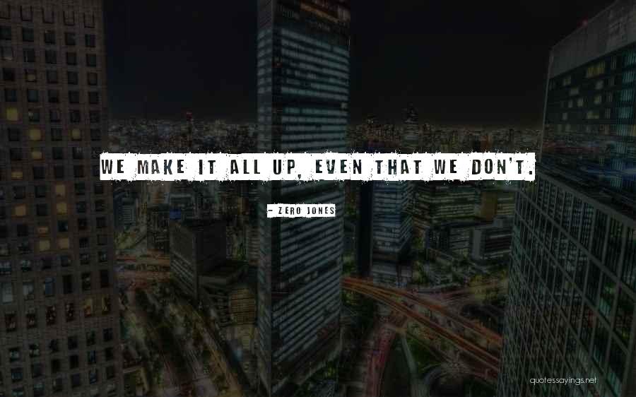 Zero Jones Quotes 1680356 Zero Jones Quotes 1680356