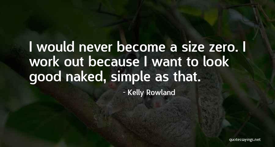 Zero Size Quotes By Kelly Rowland Zero Size Quotes By Kelly Rowland