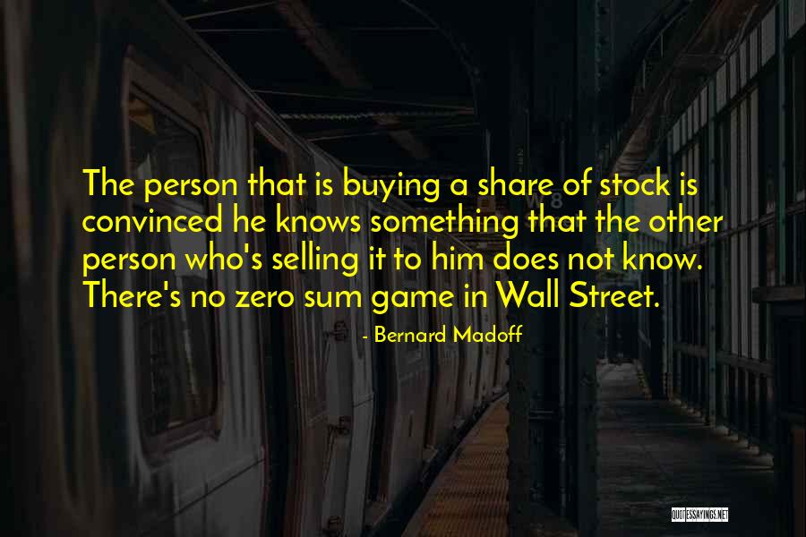 Zero Sum Game Quotes By Bernard Madoff