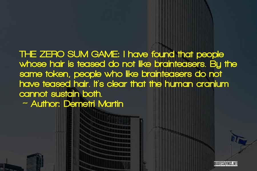 Zero Sum Game Quotes By Demetri Martin