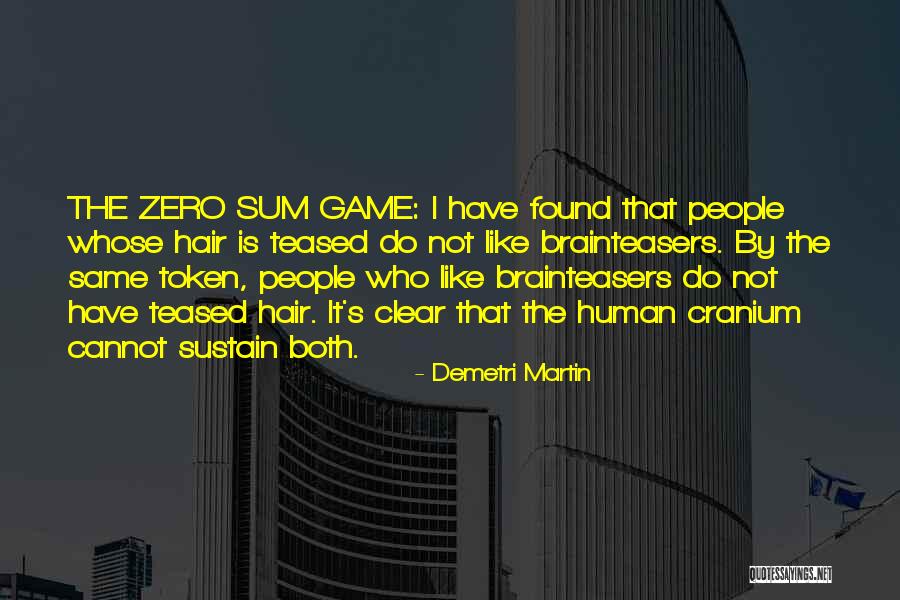 Zero Sum Game Quotes By Demetri Martin