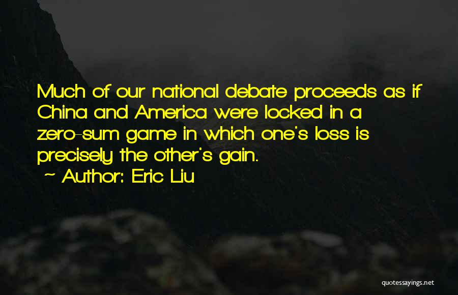 Zero Sum Game Quotes By Eric Liu