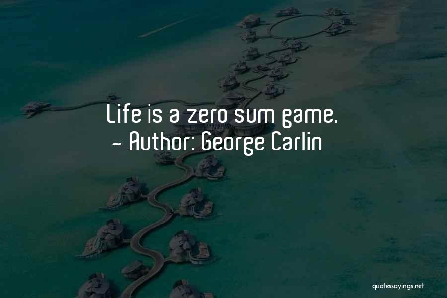 Zero Sum Game Quotes By George Carlin