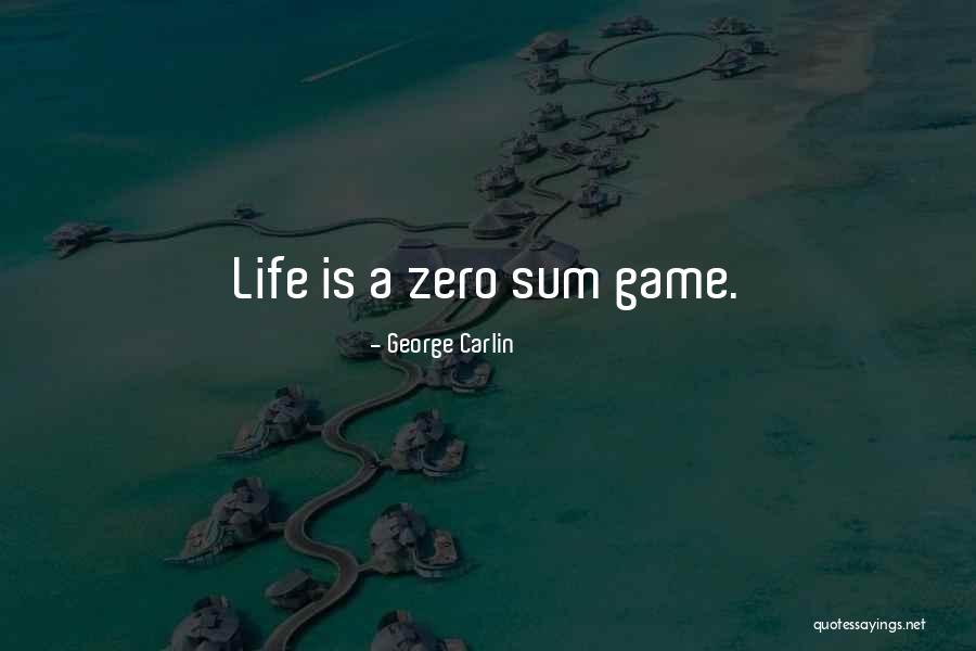 Zero Sum Game Quotes By George Carlin