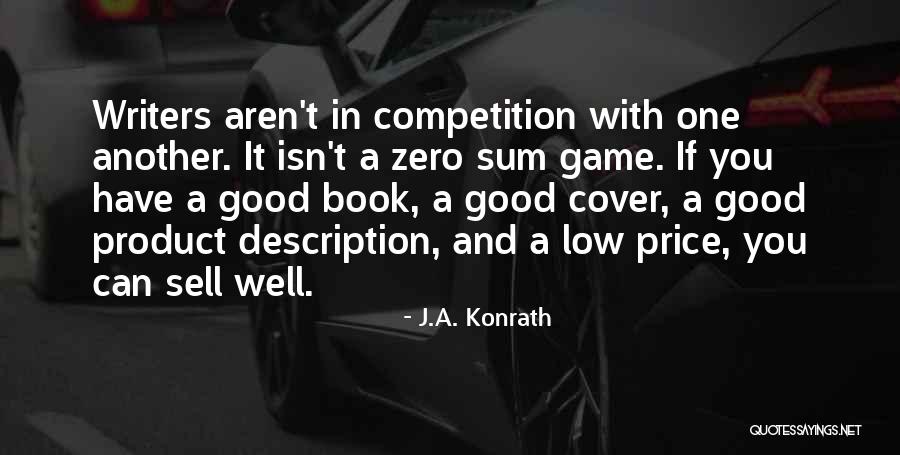 Zero Sum Game Quotes By J.A. Konrath