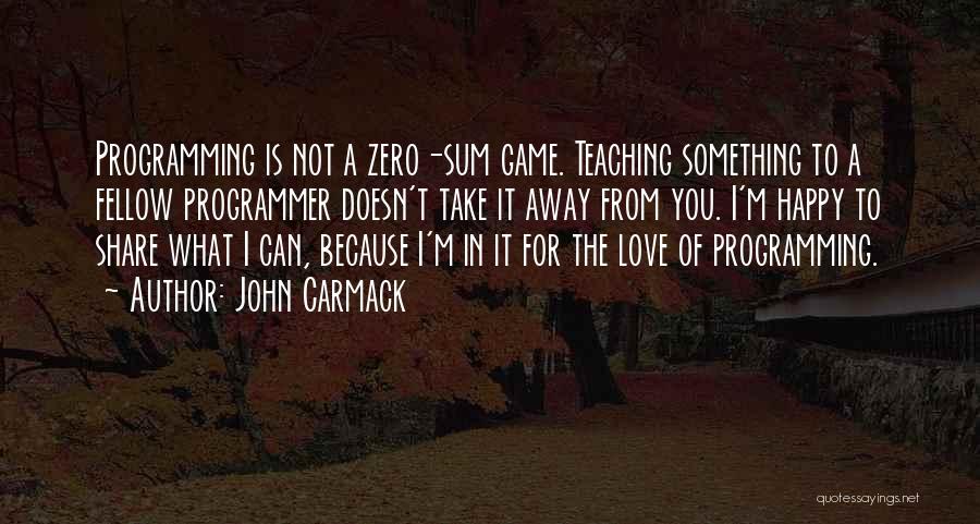 Zero Sum Game Quotes By John Carmack