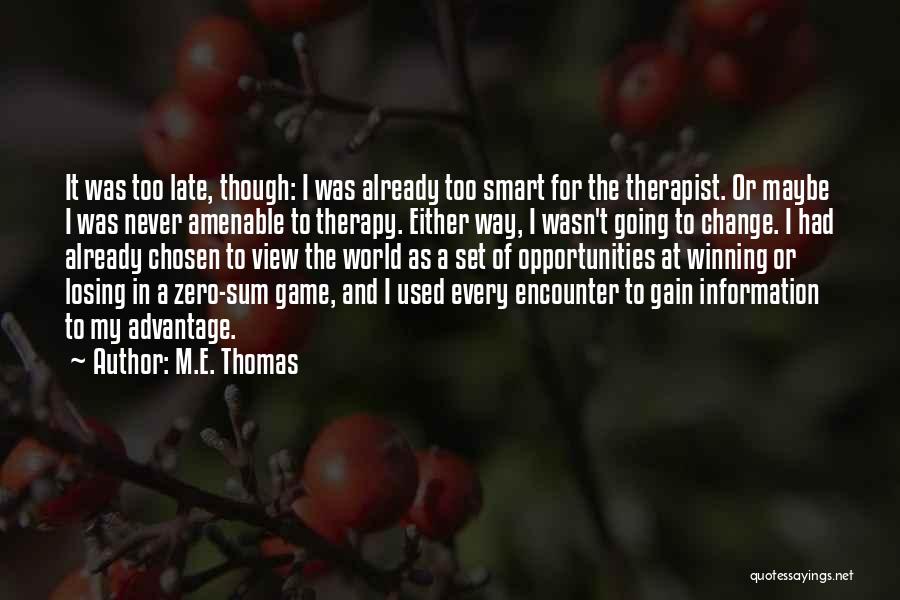 Zero Sum Game Quotes By M.E. Thomas