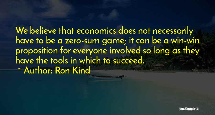 Zero Sum Game Quotes By Ron Kind